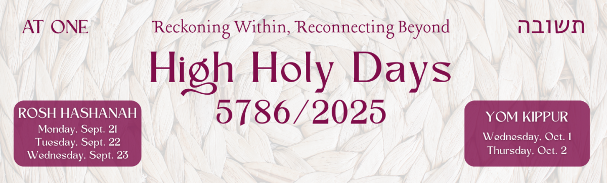 High Holy Days 4786/2025 - At One - Reckoning Within, Reconnecting Beyond